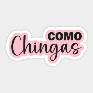 Como Chingas Sticker